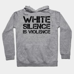 White Silence Is Violence Hoodie